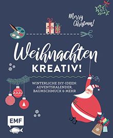 Weihnachten kreativ!: Winterliche DIY-Ideen: Baumschmuck, Adventskalender und mehr