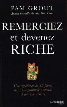 Remerciez et devenez riche : une expérience de 30 jours, dans une gratitude assumée et une joie assurée