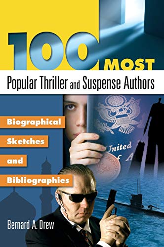 100 Most Popular Thriller and Suspense Authors: Biographical Sketches and Bibliographies (Popular Authors Series)