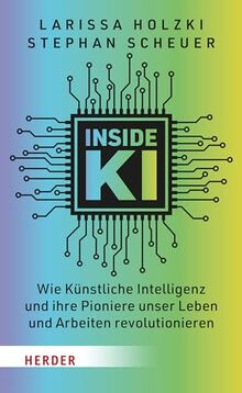 Inside KI: Wie Künstliche Intelligenz und ihre Pioniere unser Leben und Arbeiten revolutionieren