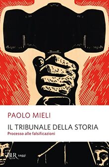 Il tribunale della storia. Processo alle falsificazioni (BUR Saggi)