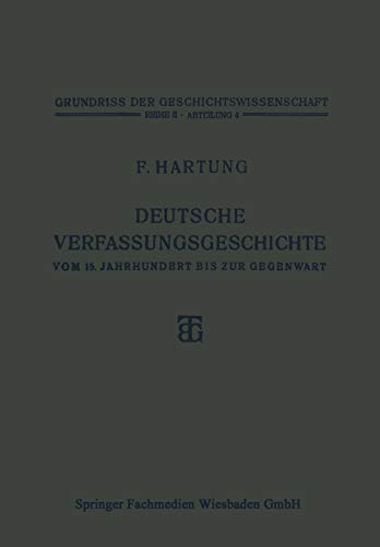 Deutsche Verfassungsgeschichte vom 15. Jahrhundert bis zur Gegenwart (Grundriss der Geschichtswissenschaft)