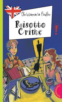 Risotto Crime, aus der Reihe Freche Mädchen - freches Englisch!