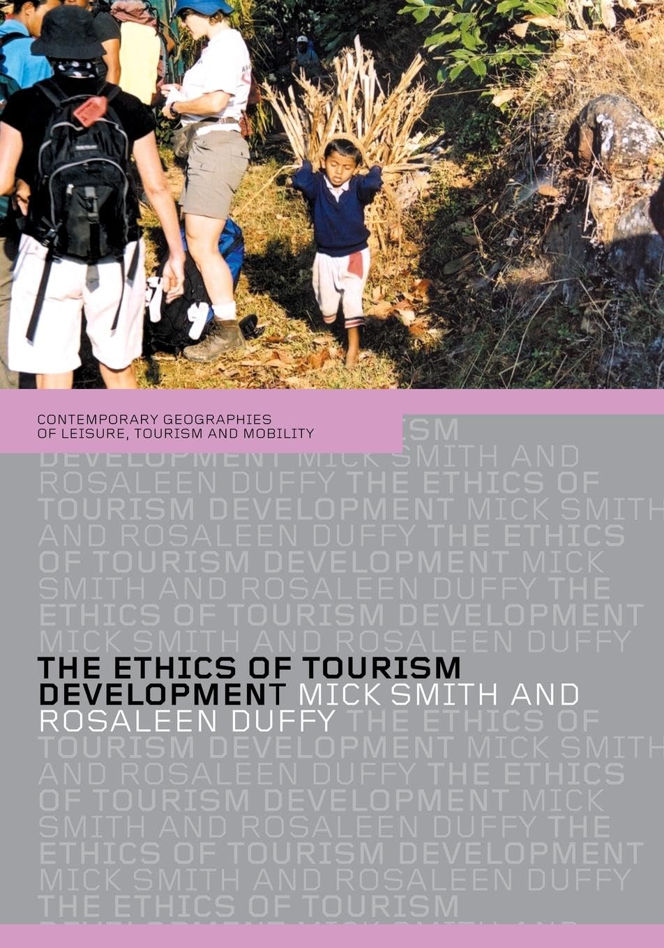 The Ethics of Tourism Development (Routledge/Contemporary Geographies of Leisure, Tourism, and Mobility.)