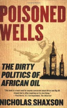 Poisoned Wells: The Dirty Politics of African Oil