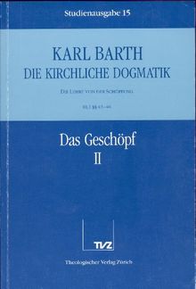 Die kirchliche Dogmatik, Studienausgabe, 31 Bde., Bd.15, Das Geschöpf