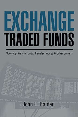 Exchange Traded Funds Sovereign Wealth Funds, Transfer Pricing, & Cyber Crimes: Sovereign Wealth Funds, Transfer Pricing, & Cyber Crimes
