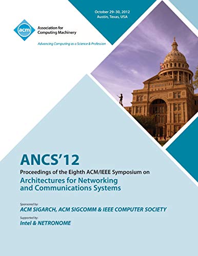 Ancs 12 Proceedings of the Eighth ACM/IEEE Symposium on Architectures for Networking and Communications Systems