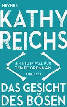 Das Gesicht des Bösen: Ein neuer Fall für Tempe Brennan (Die Tempe-Brennan-Romane, Band 19)