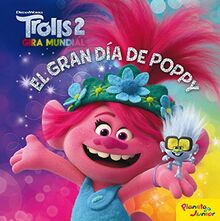 Trolls 2. El gran día de Poppy (Dreamworks. Trolls 2)