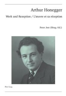 Arthur Honegger : l'oeuvre et sa réception