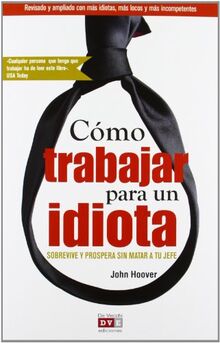 COMO TRABAJAR PARA UN IDIOTA (Psicologia (de Vecchi))