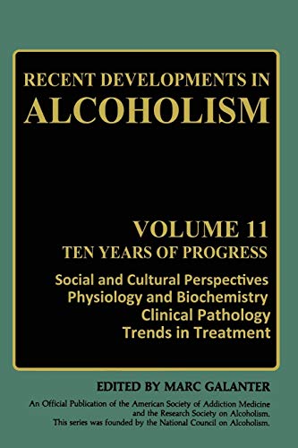 Recent Developments in Alcoholism: Ten Years Of Progress, Social And Cultural Perspectives Physiology And Biochemistry Clinical Pathology Trends In ... Developments in Alcoholism, 11, Band 11)