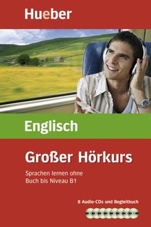 Großer Hörkurs Englisch: Sprachen lernen ohne Buch bis Niveau B1