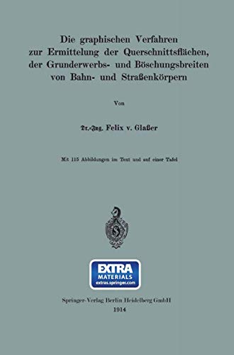 Die graphischen Verfahren zur Ermittelung der Querschnittsflächen, der Grunderwerbs- und Böschungsbreiten von Bahn- und Straßenkörpern