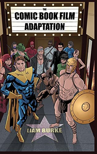 Comic Book Film Adaptation: Exploring Modern Hollywood S Leading Genre