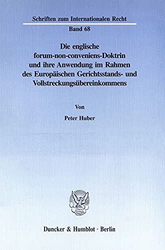 Die englische forum-non-conveniens-Doktrin und ihre Anwendung im Rahmen des Europäischen Gerichtsstands- und Vollstreckungsübereinkommens. (Schriften zum Internationalen Recht)