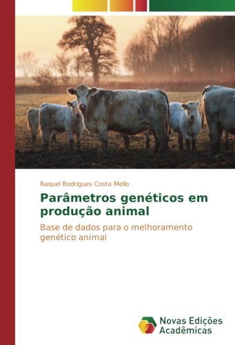 Parâmetros genéticos em produção animal: Base de dados para o melhoramento genético animal