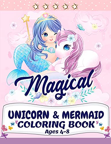 Unicorn and Mermaid Coloring Book: Magical Coloring Book with Unicorns, Mermaids, Princesses and More For Kids Ages 4-8 | Perfect Gift for the Gorgeous Girl in Your Life