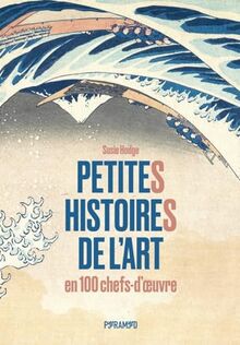 Petites histoires de l'art en 100 chefs-d'oeuvre