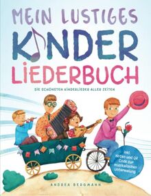 Mein lustiges Kinderliederbuch: Die schönsten Kinderlieder aller Zeiten - inkl. Noten und QR Code zur musikalischen Untermalung