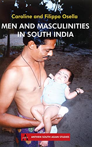 Men and Masculinities in South India (Anthem South Asian Studies)