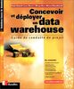 Concevoir et déployer un data warehouse. Guide de conduite de projet