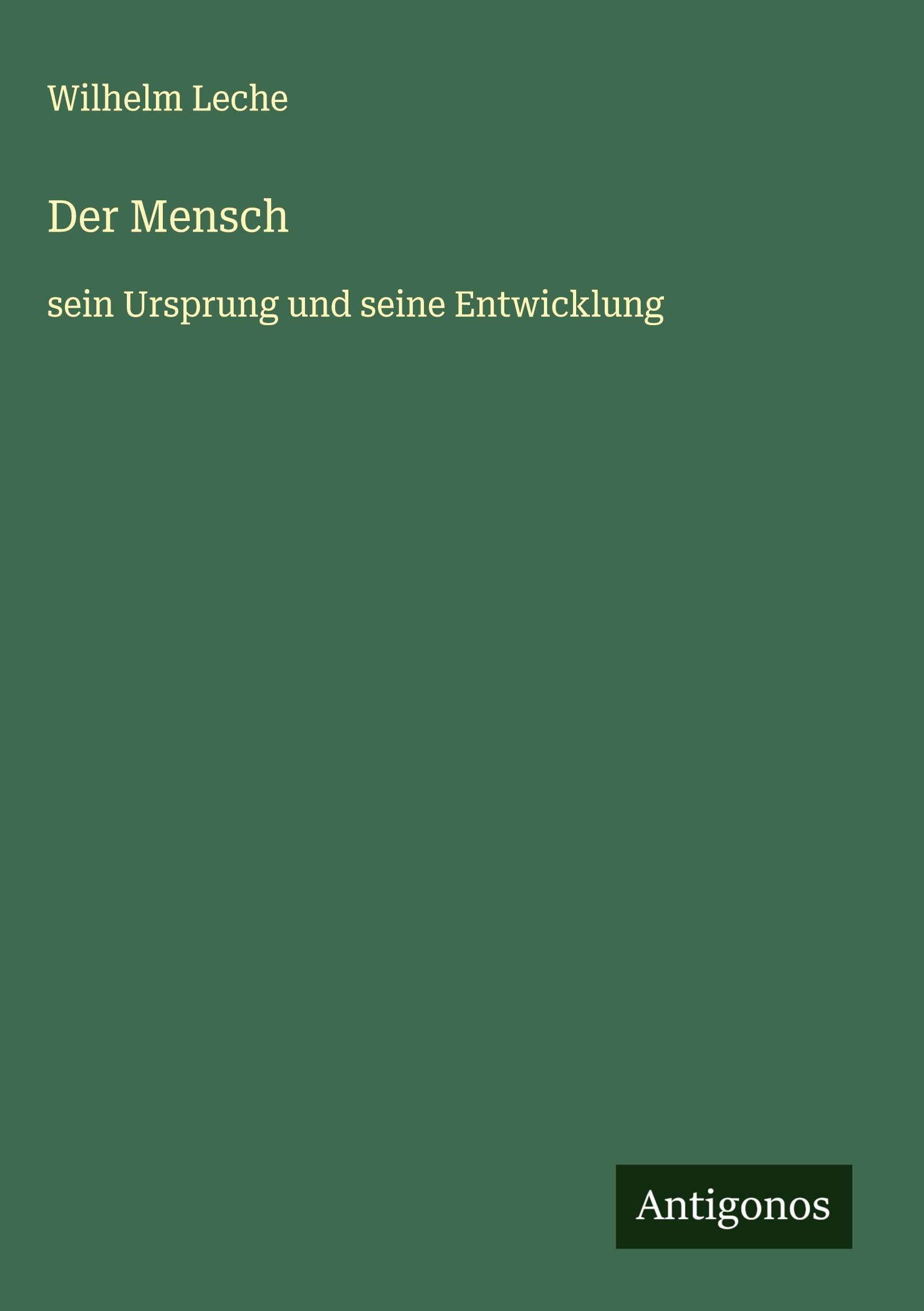 Der Mensch: sein Ursprung und seine Entwicklung