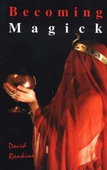 Becoming Magick: New and Revised Magicks from the New Aeon