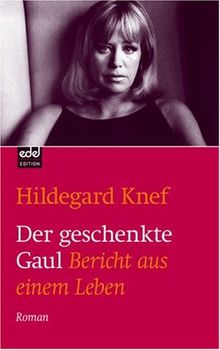 Der geschenkte Gaul: Bericht aus einem Leben von Knef, Hildegard | Buch | Zustand gut