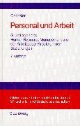 Personal und Arbeit: Grundlagen des Human Resource Management und der Arbeitgeber-Arbeitnehmer-Beziehungen