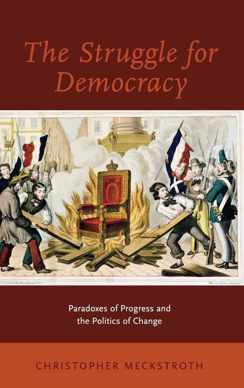 The Struggle for Democracy: Paradoxes of Progress and the Politics of Change