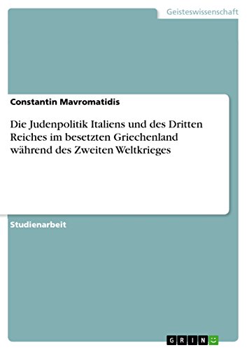 Die Judenpolitik Italiens und des Dritten Reiches im besetzten Griechenland während des Zweiten Weltkrieges