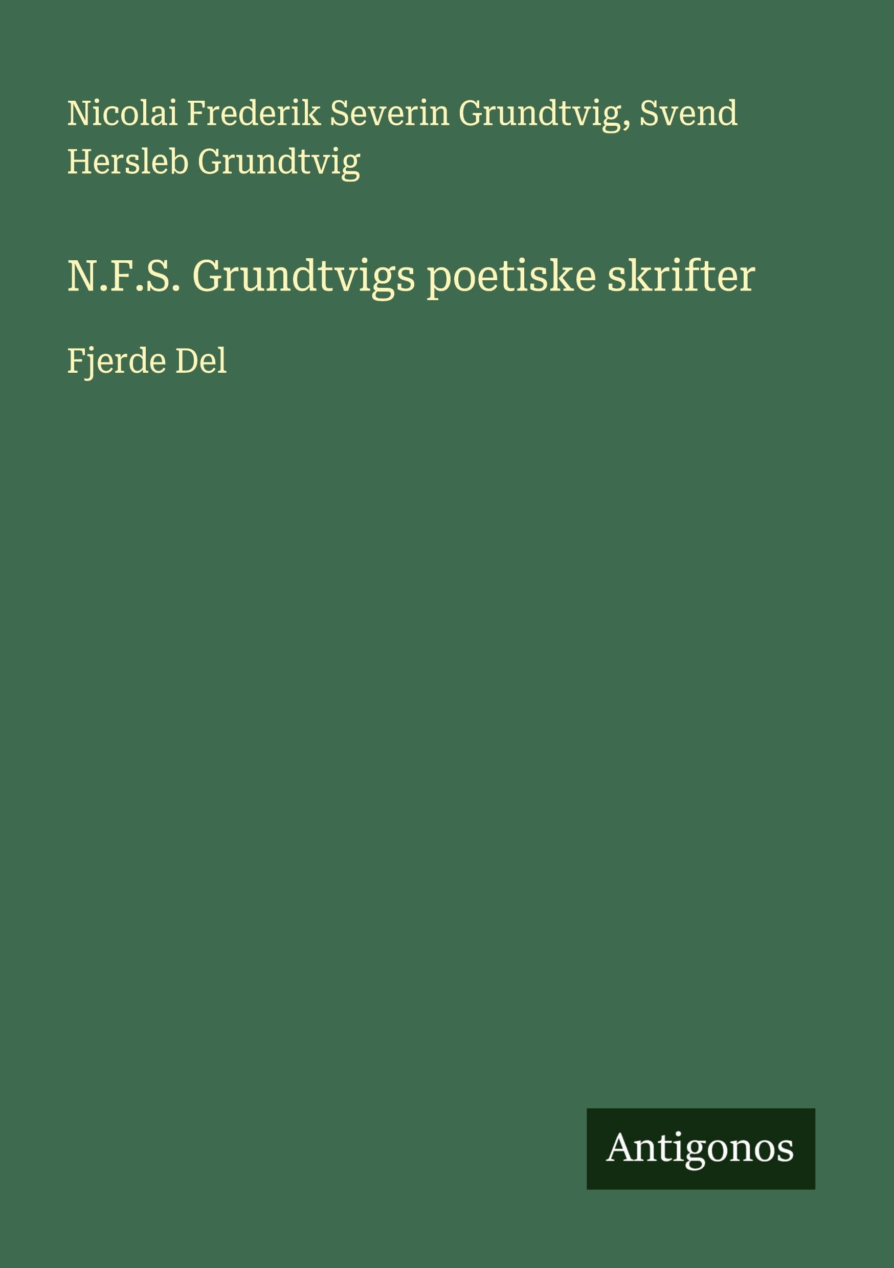 N.F.S. Grundtvigs poetiske skrifter: Fjerde Del