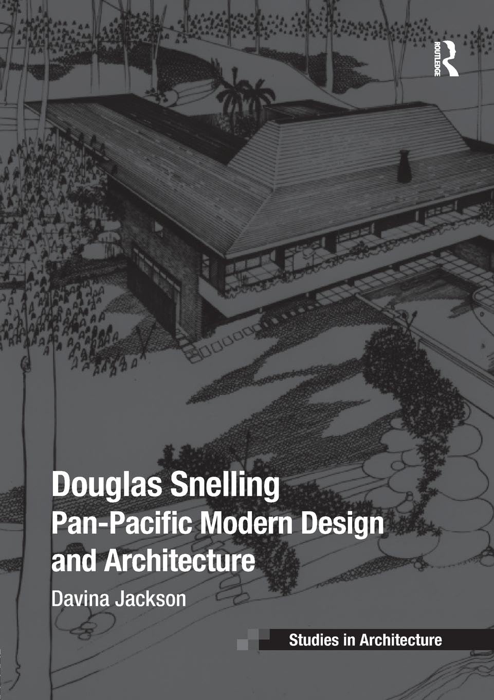 Davina Jackson Douglas Snelling, Pan-Pacific Modern Design And Architecture (Ashgate Studies In Architecture)