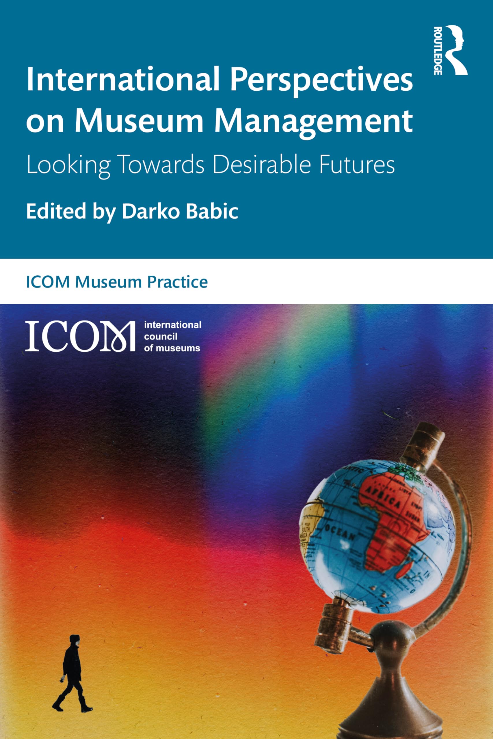unbekannt International Perspectives On Museum Management, Looking Towards Desirable Futures (Icom Museum Practice)