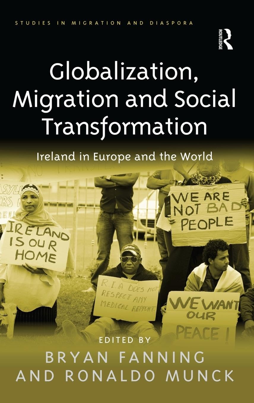 Globalization, Migration and Social Transformation: Ireland in Europe and the World (Studies in Migration and Diaspora)