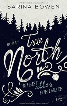 True North - Du bist alles für immer (Vermont-Reihe, Band 3) von Bowen, Sarina | Buch | Zustand sehr gut