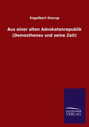 Aus einer alten Advokatenrepublik (Demosthenes und seine Zeit)