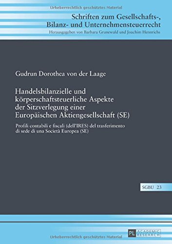 Handelsbilanzielle und körperschaftsteuerliche Aspekte der Sitzverlegung einer Europäischen Aktiengesellschaft (SE): Profili contabili e fiscali ... Bilanz- und Unternehmensteuerrecht)