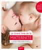 Le grand livre de la maternité : Attendre un bébé, donner naissance, accompagner le développement de son enfant