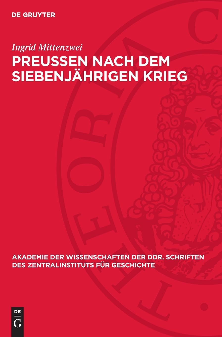 Preußen nach dem Siebenjährigen Krieg: Auseinandersetzungen zwischen Bürgertum und Staat um die Wirtschaftspolitik (Akademie der Wissenschaften der ... des Zentralinstituts für Geschichte, 62)
