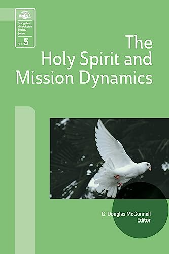 The Holy Spirit and Mission Dynamics (Evangelical Missiological Society)