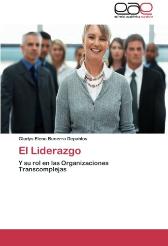 El Liderazgo: Y su rol en las Organizaciones Transcomplejas