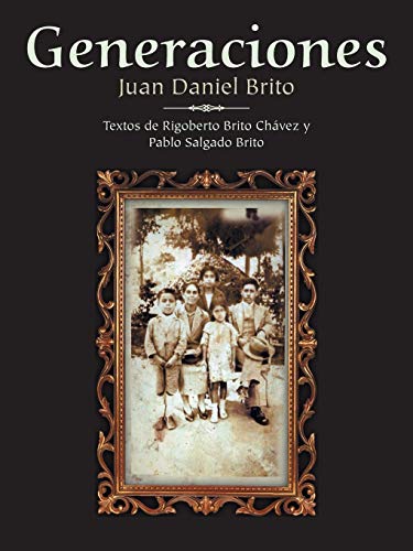 Generaciones: Textos de Rigoberto Brito Chávez y Pablo Salgado Brito: Textos de Rigoberto Brito Chavez y Pablo Salgado Brito