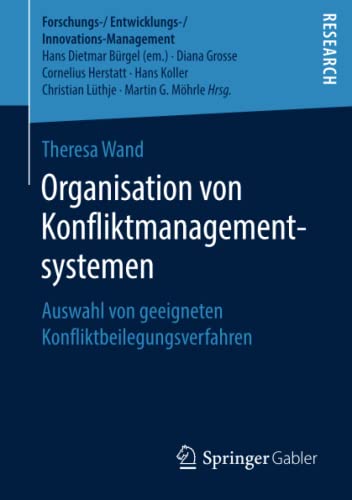 Organisation von Konfliktmanagementsystemen: Auswahl von geeigneten Konfliktbeilegungsverfahren (Forschungs-/Entwicklungs-/Innovations-Management)