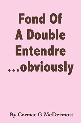Fond of A Double Entendre . . . Obviously