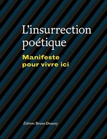 L'insurrection poétique : manifeste pour vivre ici : anthologie