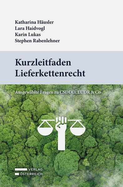 Kurzleitfaden Lieferkettenrecht: Ausgewählte Fragen zu CSDDD, EUDR & Co
