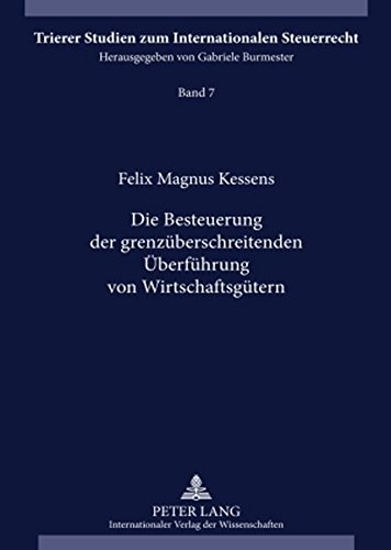 Die Besteuerung der grenzüberschreitenden Überführung von Wirtschaftsgütern (Trierer Studien zum Internationalen Steuerrecht)